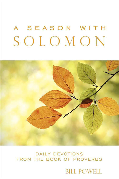 Book cover of A Season with Solomon: Daily Devotions From the Book of Proverbs (Morgan James Faith)