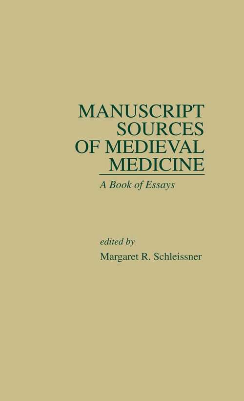 Book cover of Manuscript Sources of Medieval Medicine: A Book of Essays (Medieval Casebooks Series #8)