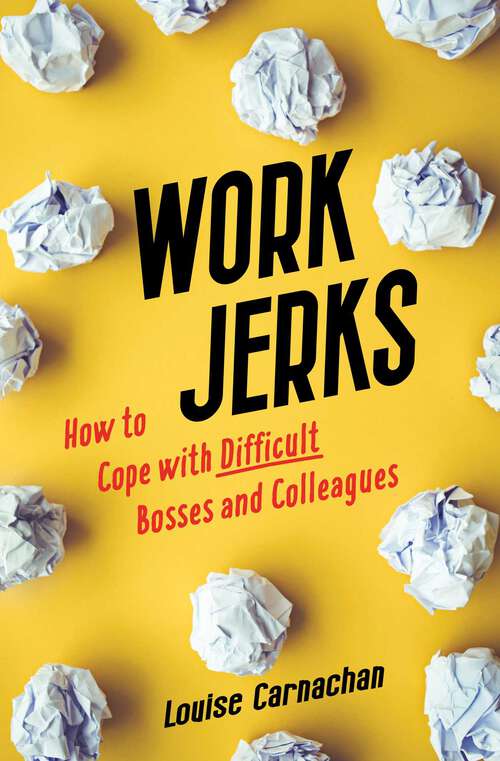 Book cover of Work Jerks: How to Cope with Difficult Bosses and Colleagues