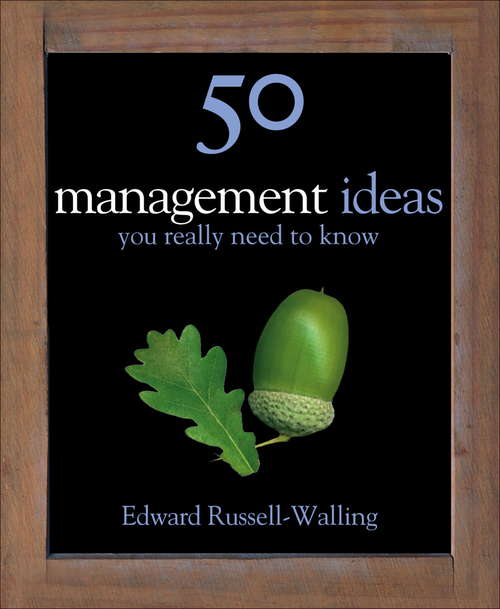 Book cover of 50 Management Ideas You Really Need to Know (50 Ideas You Really Need to Know series)