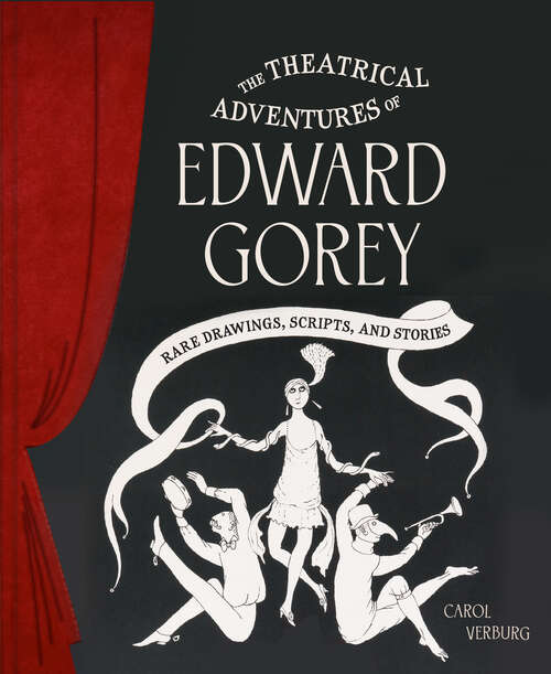 Book cover of The Theatrical Adventures of Edward Gorey: Rare Drawings, Scripts, and Stories