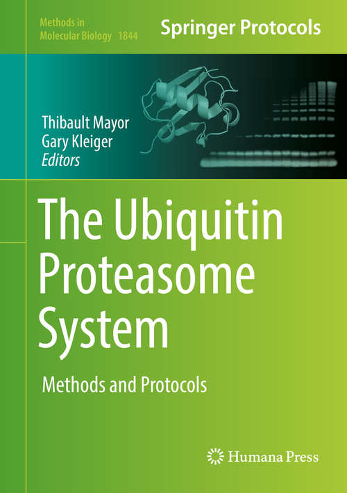 Book cover of The Ubiquitin Proteasome System: Methods And Protocols (1st ed. 2018) (Methods in Molecular Biology #1844)