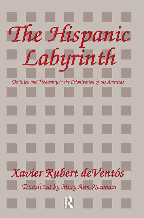 Book cover of The Hispanic Labyrinth: Spain's Encounter with Latin America