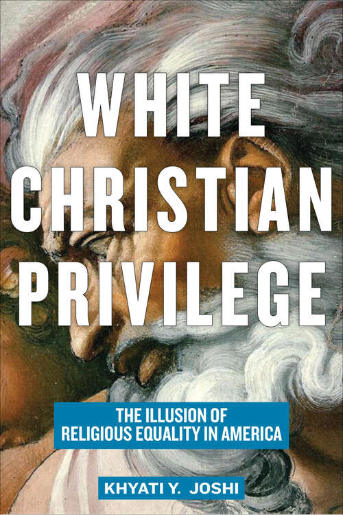 Book cover of White Christian Privilege: The Illusion of Religious Equality in America