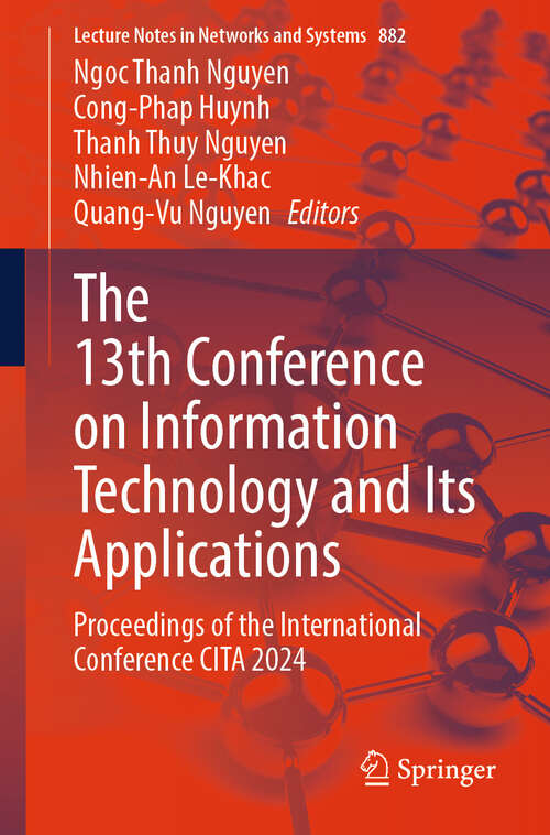 Book cover of The 13th Conference on Information Technology and Its Applications: Proceedings of the International Conference CITA 2024 (Lecture Notes in Networks and Systems #882)