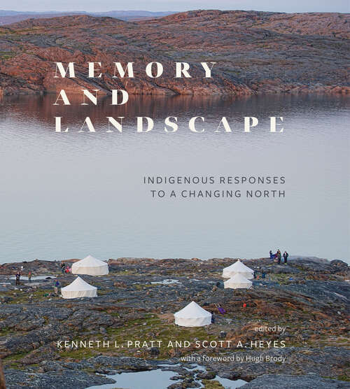 Book cover of Memory and Landscape: Indigenous Responses to a Changing North