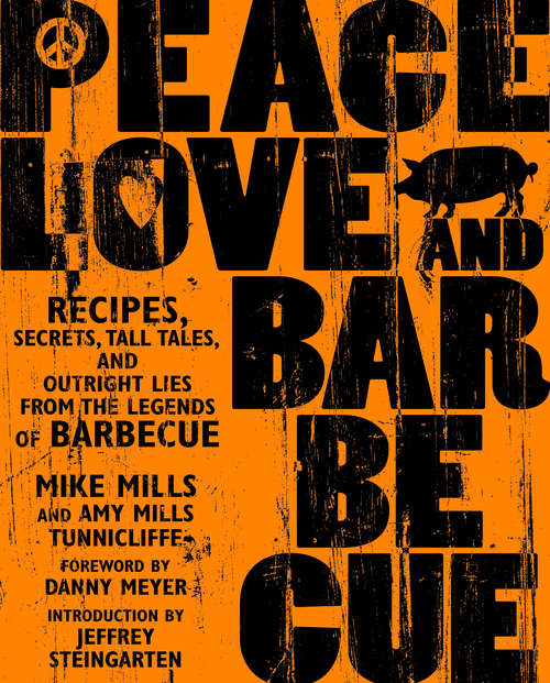 Book cover of Peace, Love & Barbecue: Recipes, Secrets, Tall Tales, and Outright Lies from the Legends of Barbecue