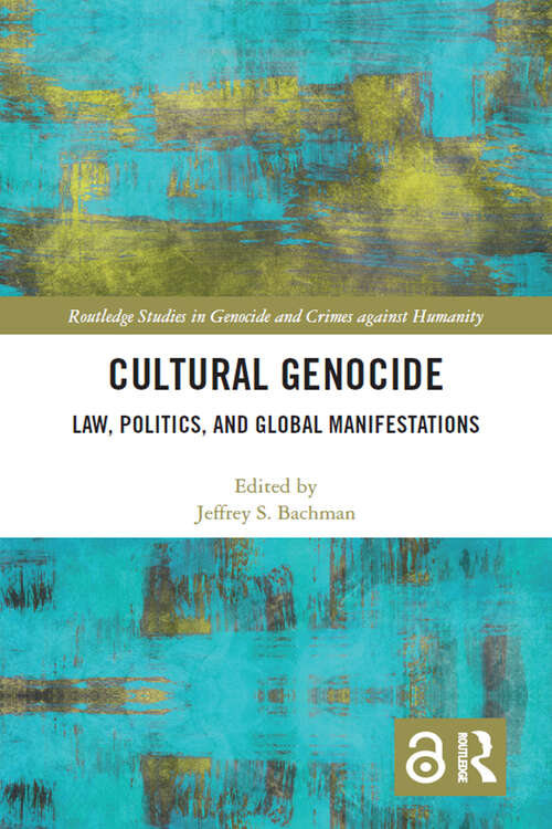 Book cover of Cultural Genocide: Law, Politics, and Global Manifestations (Routledge Studies in Genocide and Crimes against Humanity)
