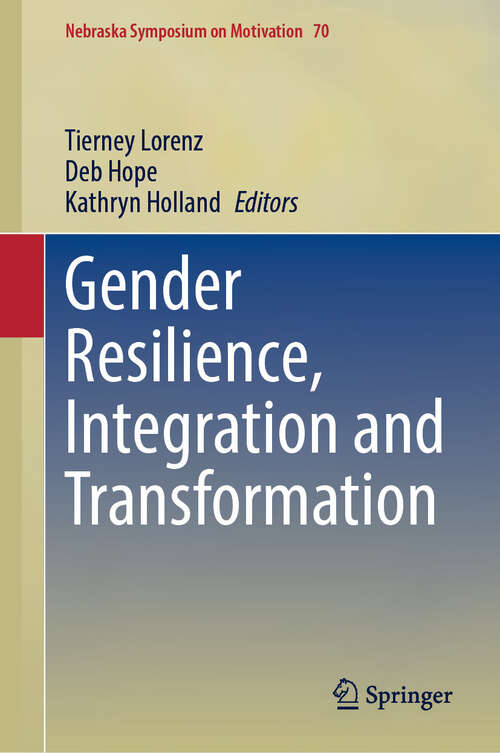 Book cover of Gender Resilience, Integration and Transformation (2024) (Nebraska Symposium on Motivation #70)