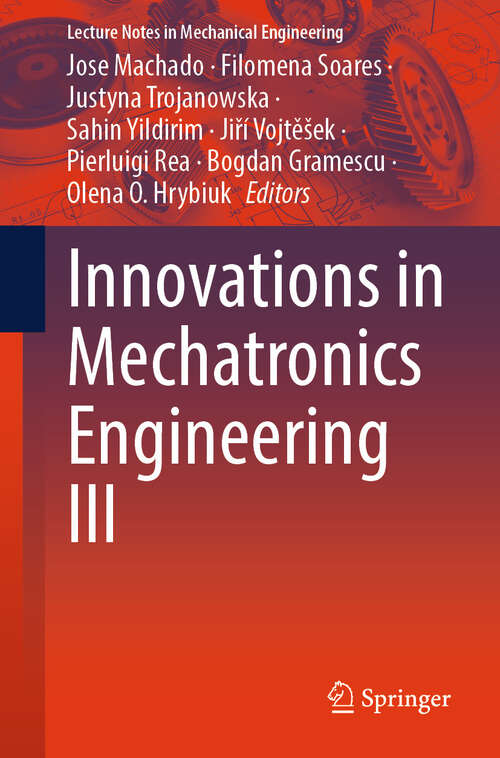 Book cover of Innovations in Mechatronics Engineering III (2024) (Lecture Notes in Mechanical Engineering)