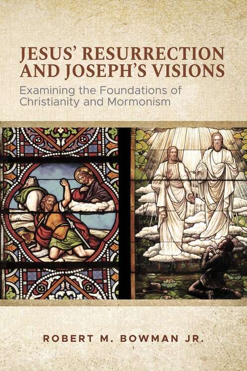 Book cover of Jesus' Resurrection and Joseph's Visions: Examining the Foundations of Christianity and Mormonism