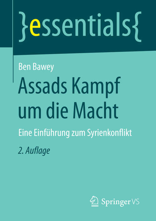 Book cover of Assads Kampf um die Macht: Eine Einführung zum Syrienkonflikt (essentials)