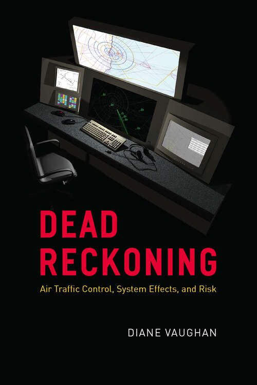 Book cover of Dead Reckoning: Air Traffic Control, System Effects, and Risk