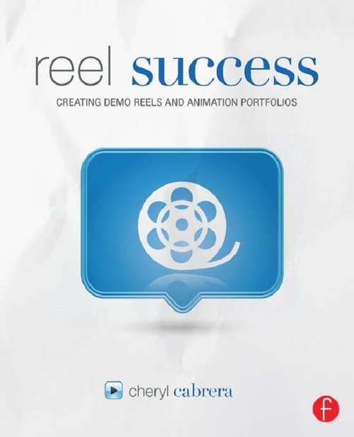 Book cover of Reel Success: Creating Demo Reels and Animation Portfolios