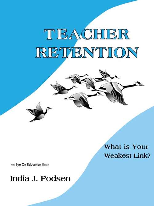 Book cover of Teacher Retention: What is Your Weakest Link?