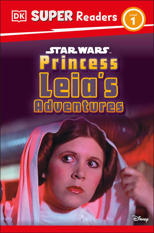 Book cover of DK Super Readers Level 1 Star Wars Princess Leia's Adventures (DK Super Readers)