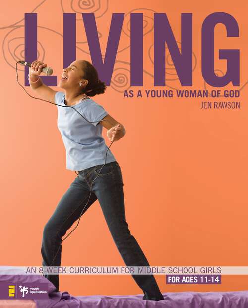 Book cover of Living as a Young Woman of God: An 8-week Curriculum For Middle School Girls