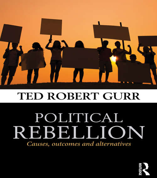 Book cover of Political Rebellion: Causes, outcomes and alternatives