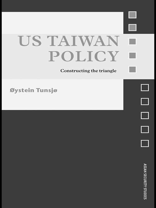 Book cover of US Taiwan Policy: Constructing the Triangle