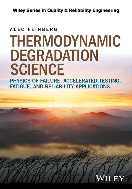 Book cover of Thermodynamic Degradation Science: Physics of Failure, Accelerated Testing, Fatigue, and Reliability Applications