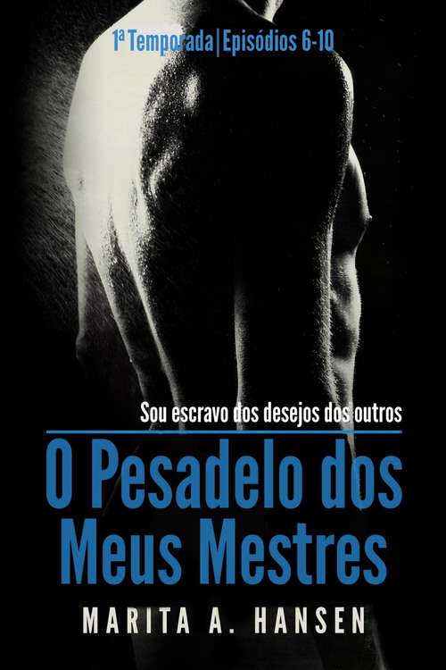 Book cover of O Pesadelo dos Meus Mestres: 1a Temporada, Episódios 6 — 10.