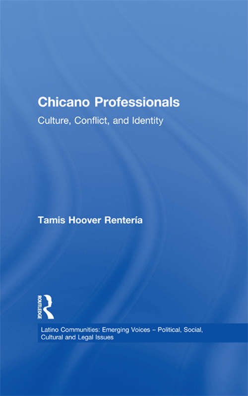 Book cover of Chicano Professionals: Culture, Conflict, and Identity (Latino Communities: Emerging Voices - Political, Social, Cultural and Legal Issues)