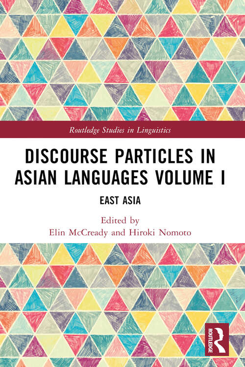 Book cover of Discourse Particles in Asian Languages Volume I: East Asia (Routledge Studies in Linguistics)