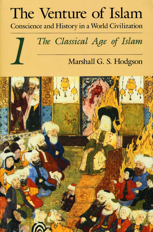 Book cover of The Classical Age of Islam: The Classical Age Of Islam (The Venture of Islam: Conscience and History in a World Civilization)