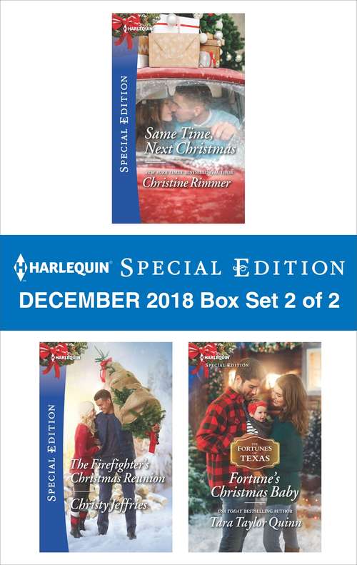 Book cover of Harlequin Special Edition December 2018 - Box Set 2 of 2: Same Time, Next Christmas\The Firefighter's Christmas Reunion\Fortune's Christmas Baby (Original)