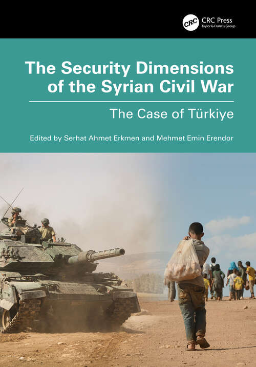 Book cover of The Security Dimensions of the Syrian Civil War: The Case of Türkiye (Security, Audit and Leadership Series)