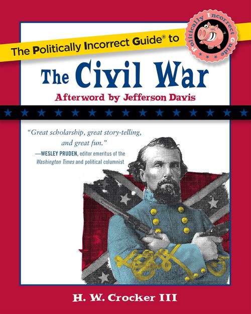 Book cover of The Politically Incorrect Guide to the Civil War (Politically Incorrect Guides)