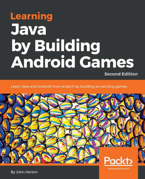 Book cover of Learning Java by Building Android  Games: Learn Java and Android from scratch by building six exciting games, 2nd Edition