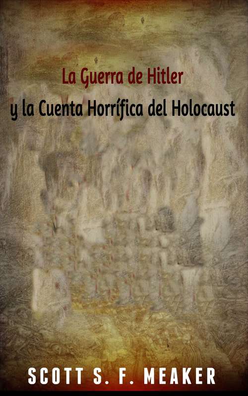 Book cover of La Guerra de Hitler y la Cuenta Horrífica del Holocausto