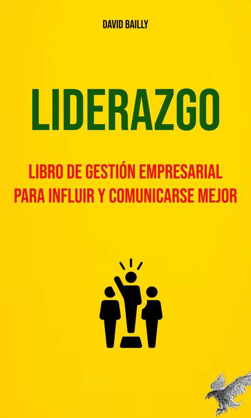 Book cover of Liderazgo : Libro De Gestión Empresarial Para Influir Y Comunicarse Mejor