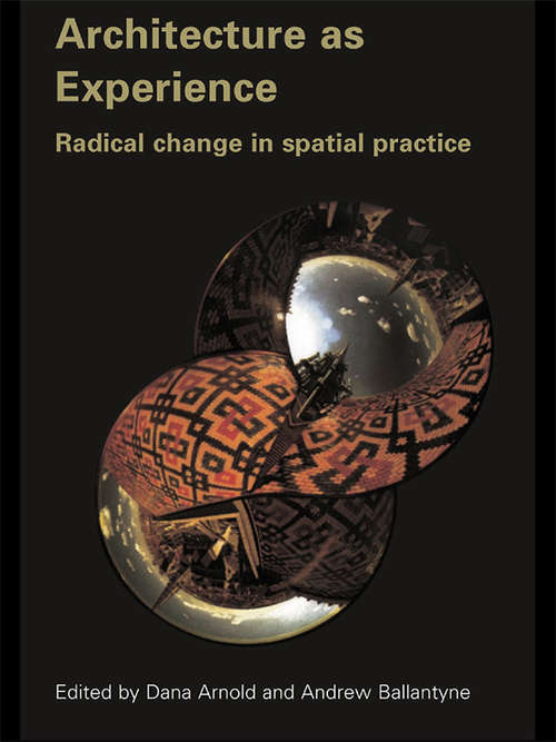 Book cover of Architecture as Experience: Radical Change in Spatial Practice