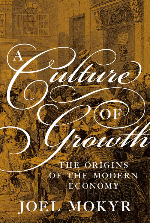 Book cover of A Culture of Growth: The Origins of the Modern Economy