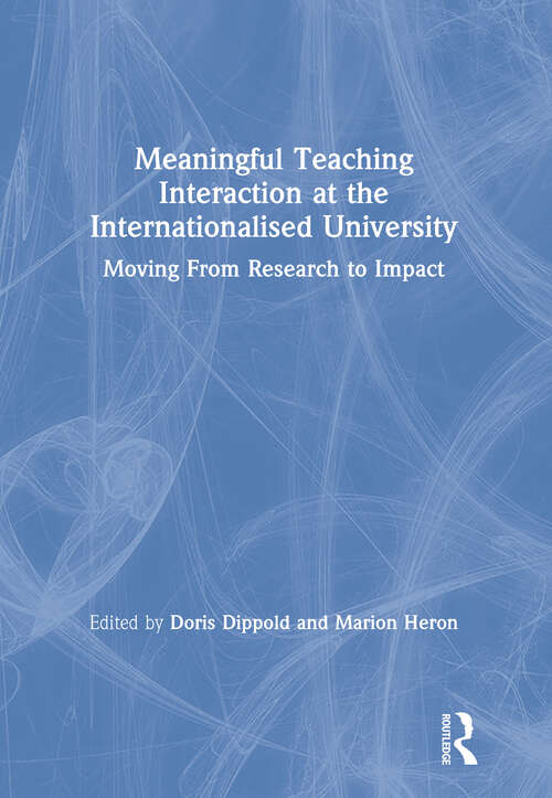 Book cover of Meaningful Teaching Interaction at the Internationalised University: Moving From Research to Impact