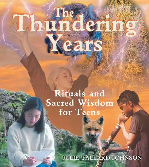 Book cover of The Thundering Years: Rituals and Sacred Wisdom for Teens