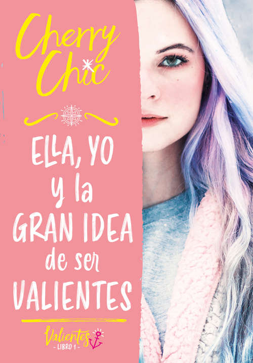Book cover of Ella, yo y la gran idea de ser valientes (Valientes: Volumen)