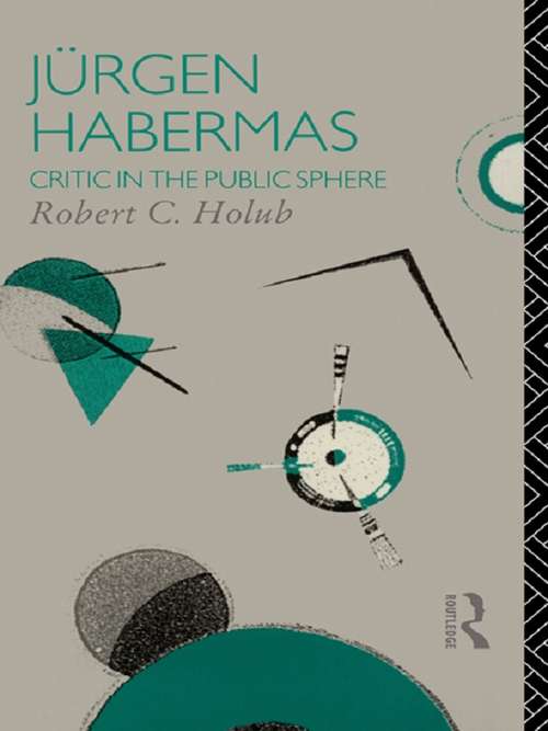 Book cover of Jurgen Habermas: Critic in the Public Sphere (Critics of the Twentieth Century)