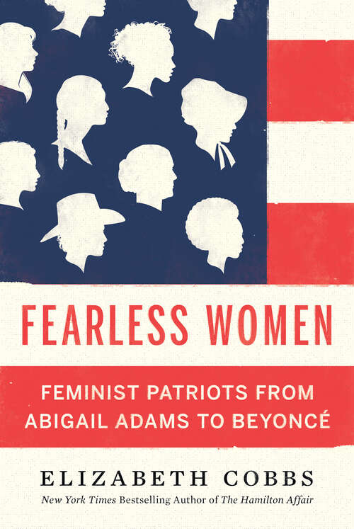 Book cover of Fearless Women: Feminist Patriots from Abigail Adams to Beyoncé