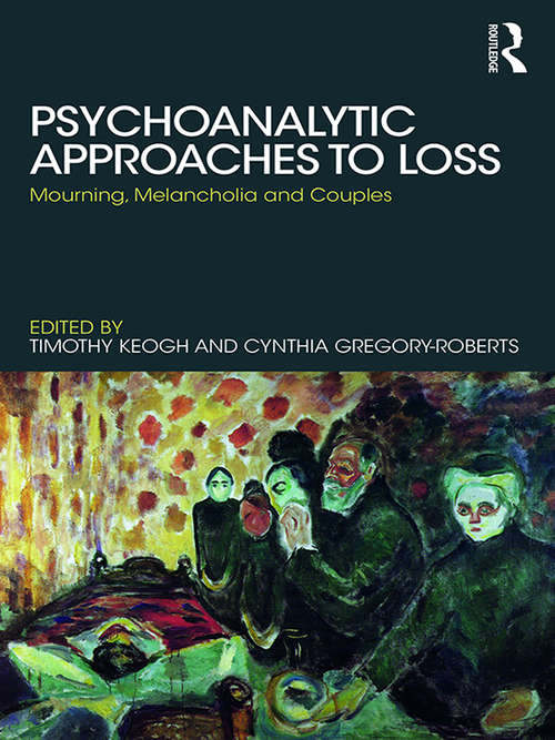 Book cover of Psychoanalytic Approaches to Loss: Mourning, Melancholia and Couples
