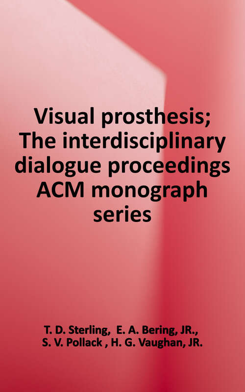 Book cover of Visual Prosthesis: The Interdisciplinary Dialogue, Proceedings (ACM monograph)