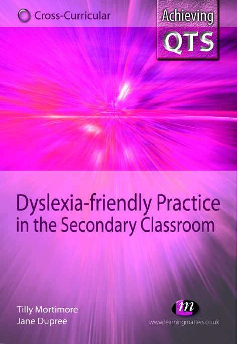 Book cover of Dyslexia-friendly Practice in the Secondary Classroom (Achieving QTS Cross-Curricular Strand Series)