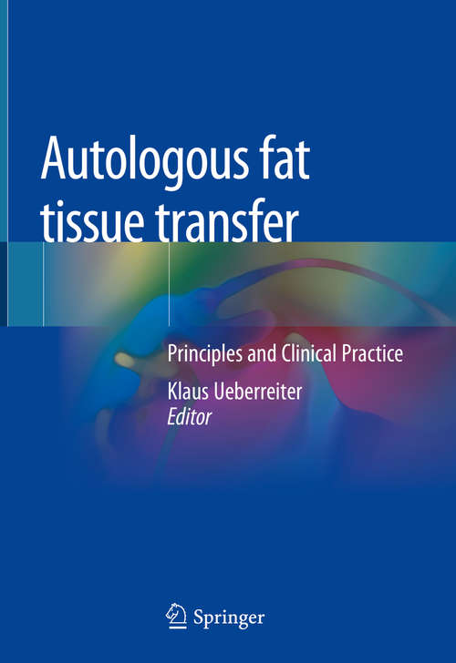 Book cover of Autologous fat tissue transfer: Principles and Clinical Practice (1st ed. 2019)