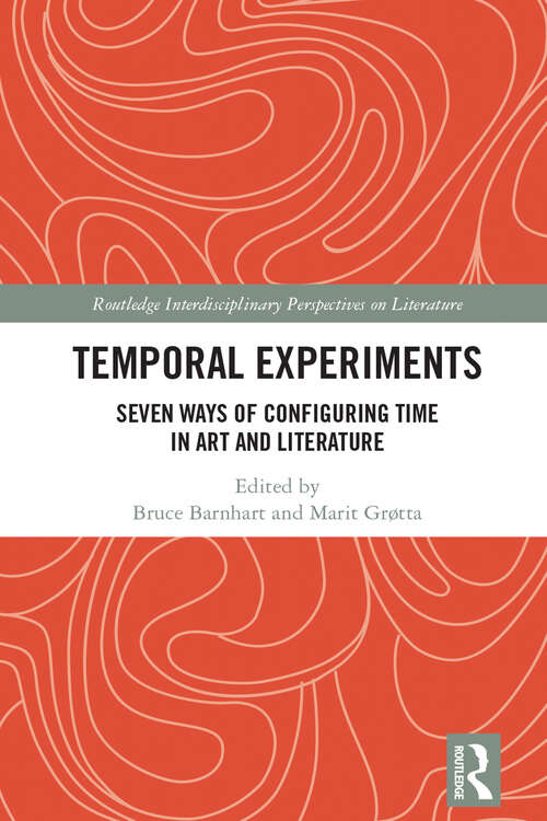 Book cover of Temporal Experiments: Seven Ways of Configuring Time in Art and Literature (Routledge Interdisciplinary Perspectives on Literature)