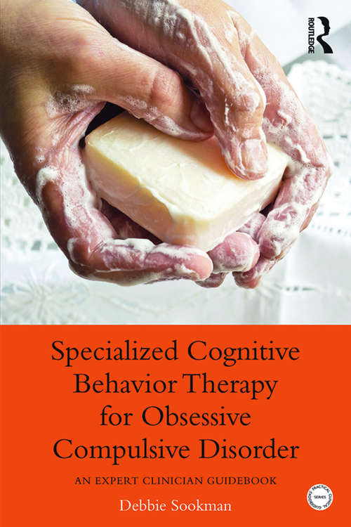 Book cover of Specialized Cognitive Behavior Therapy for Obsessive Compulsive Disorder: An Expert Clinician Guidebook (Practical Clinical Guidebooks)