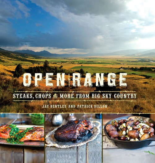 Book cover of Open Range: Steaks, Chops, and More from Big Sky Country
