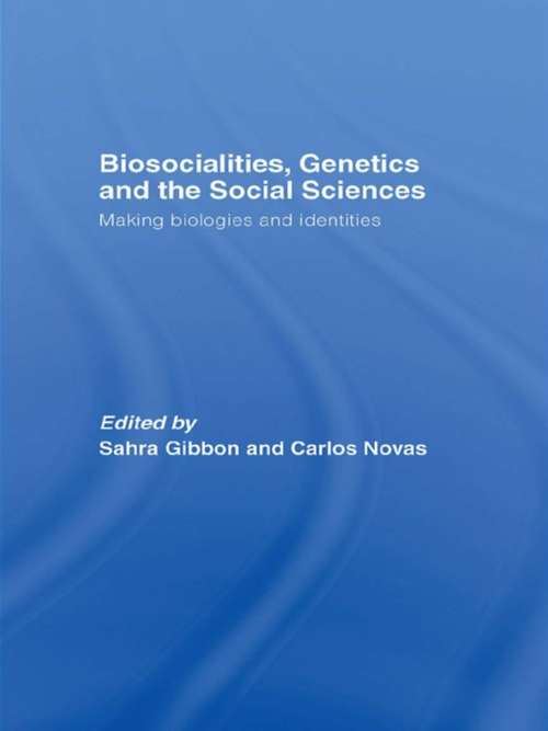 Book cover of Biosocialities, Genetics and the Social Sciences: Making Biologies and Identities