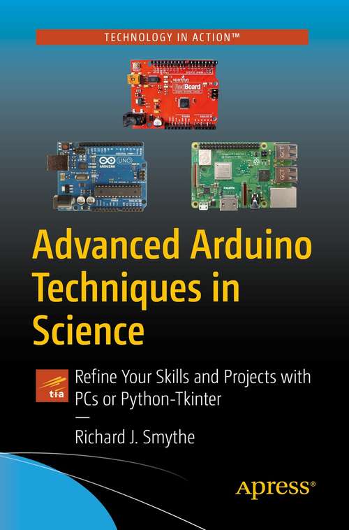 Book cover of Advanced Arduino Techniques in Science: Refine Your Skills and Projects with PCs or Python-Tkinter (1st ed. 2021)